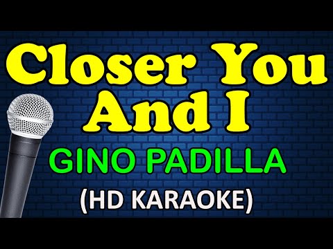Gino Padilla - CLOSER YOU AND I