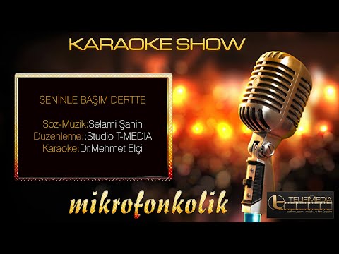 SENİNLE BAŞIM DERTTE