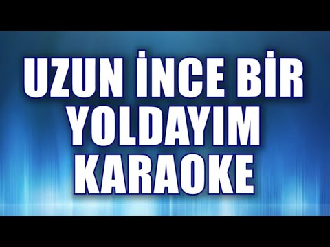 UZUN İNCE BİR YOLDAYIM KARAOKE ton: LA