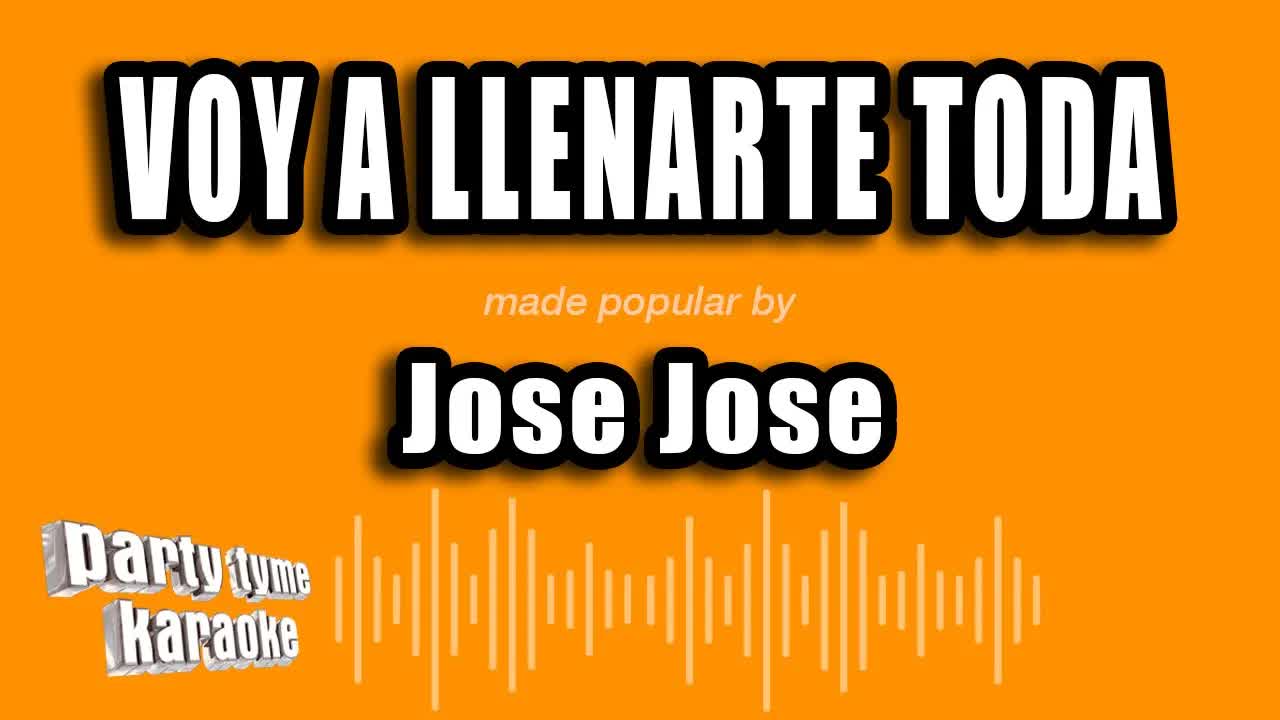 Jose Jose - Voy A Llenarte Toda