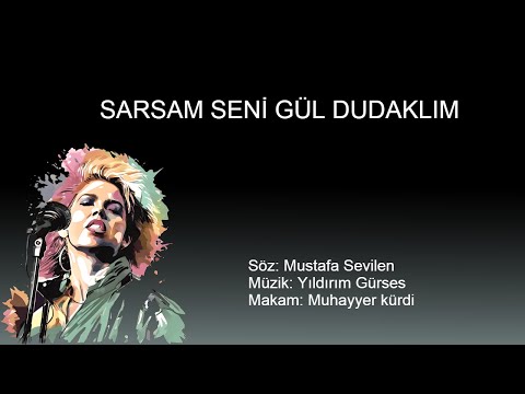 SARSAM SENI GUL DUDAKLIM