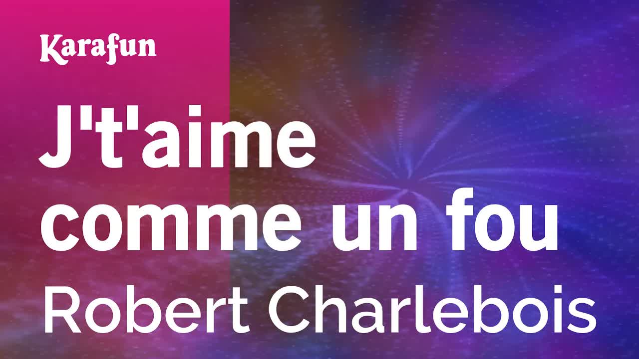 Robert Charlebois - J't'aime comme un fou