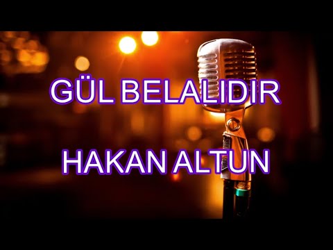 gül belalıdır hakan altun