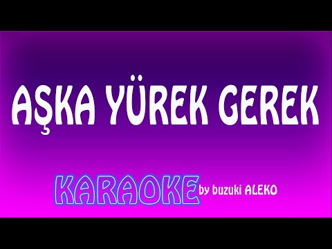 Aşka Yürek Gerek / Ανάβεις φωτιές