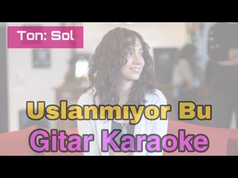 Uslanmıyor Bu (Ton: Sol)