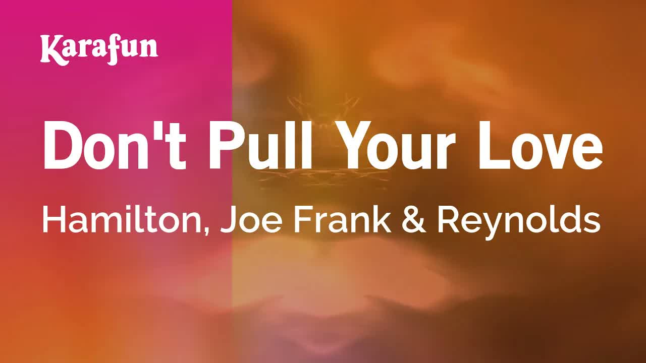 Hamilton, Joe Frank & Reynolds - Don't Pull Your Love