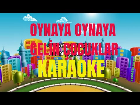 Oynaya Oynaya Gelin Çocuklar