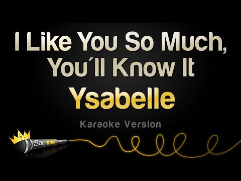 Ysabelle - I Like You So Much, You'll Know It