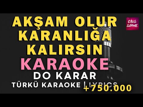 Akşam Olur Karanlığa Kalırsın - Do