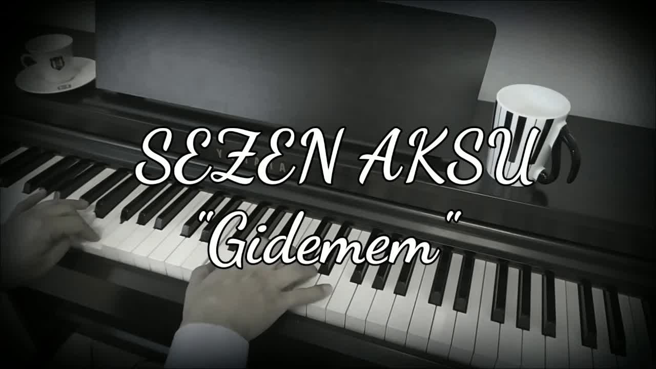 Gidemem...SEZEN AKSU (Piyano cover)Piyano ile çalınan şarkılar