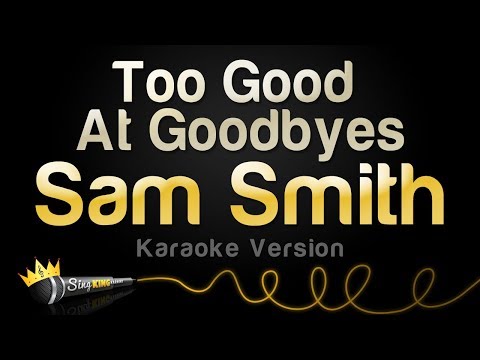 Sam Smith - Too Good At Goodbyes