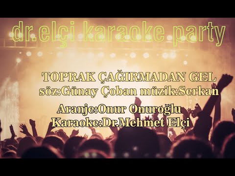 EMEL SAYIN TOPRAK ÇAĞIRMADAN GEL