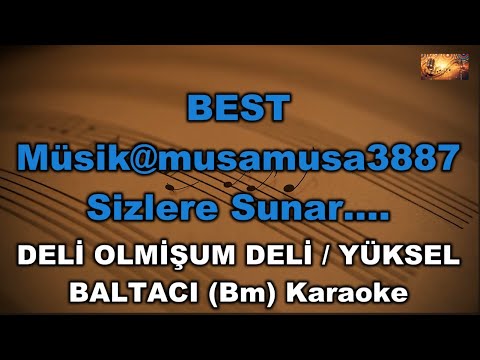 DELİ OLMİŞUM DELİ - YÜKSEL BALTACI (Bm)