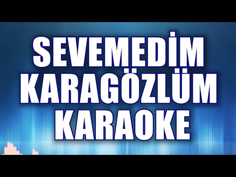 SEVEMEDİM KARAGÖZLÜM KARAOKE ton: do