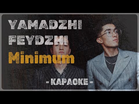 YAMADZHI x FEYDZHI - Minimum