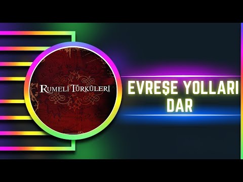 Rumeli Türküleri - Evreşe Yolları Dar -